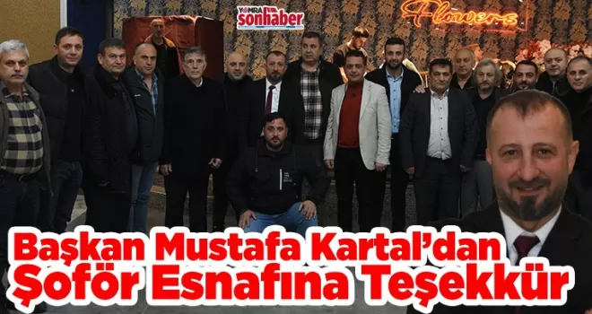 Başkan Mustafa Kartal’dan  Şoför Esnafına Teşekkür