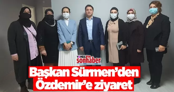 Başkan Sürmen’den Özdemir’e ziyaret