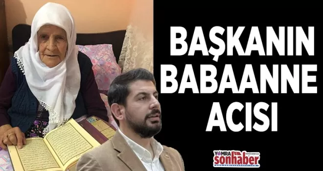 Başkanın Babaanne  acısı