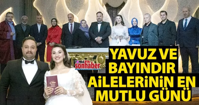 Bayındır ve Yavuz ailelerinin en mutlu günü...