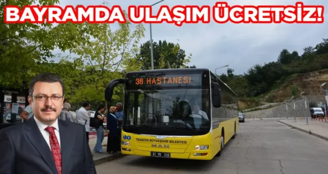 BAYRAMDA ULAŞIM ÜCRETSİZ
