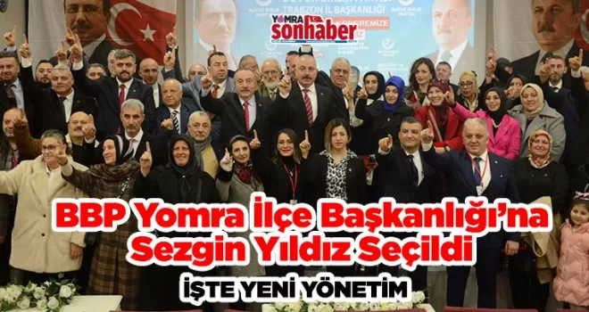 BBP Yomra  İlçe Başkanı  Sezgin Yıldız oldu
