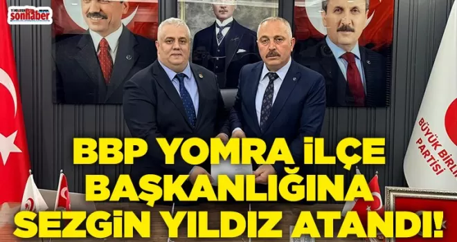 BBP Yomra İlçe Başkanlığına Sezgin Yıldız Atandı