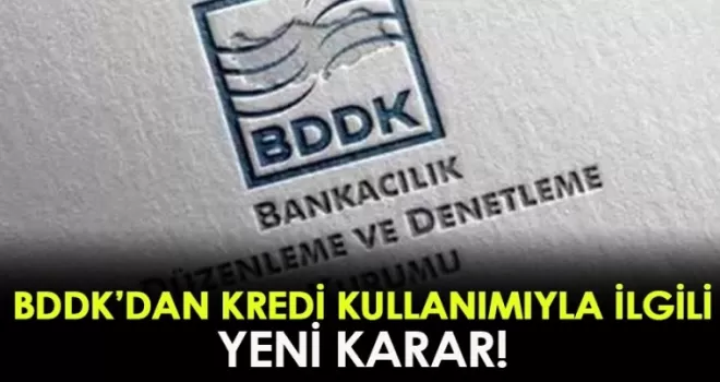 BDDK'dan kredi kullanımıyla ilgili yeni karar!