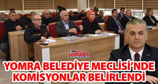 Belediye Meclisi’nde  komisyonlar belirlendi
