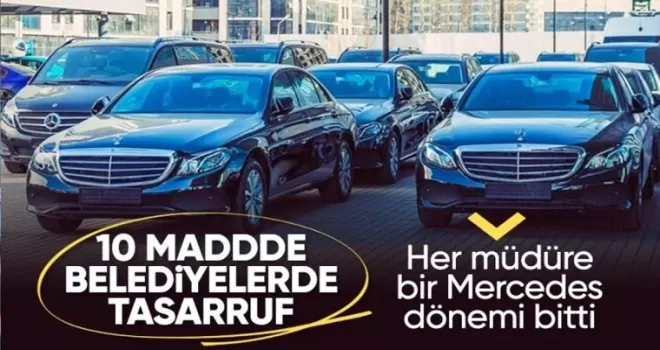 Belediyelerde tasarruf devrinin detayları belli oldu