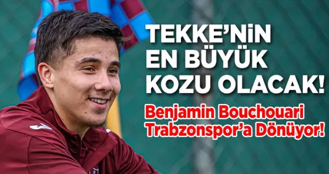 Benjamin Trabzonspor’a Dönüyor!