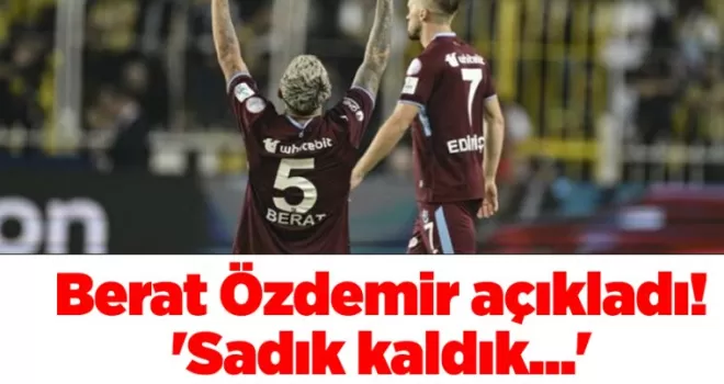 Berat Özdemir ’Sadık kaldık...’