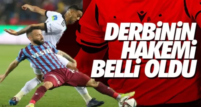 Beşiktaş - Trabzonspor derbisinin hakemi açıklandı!