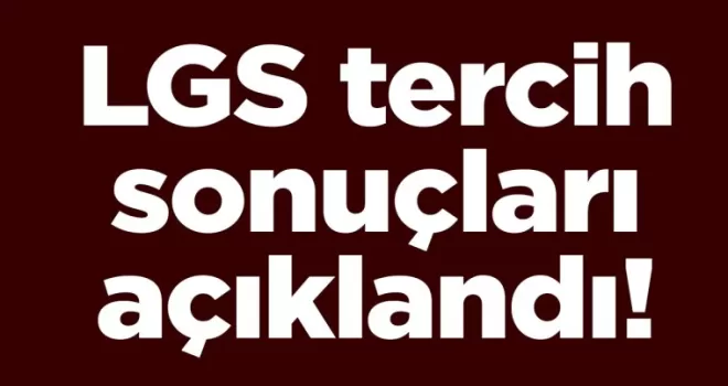 Binlerce öğrencinin beklediği LGS tercih sonuçları açıklandı!