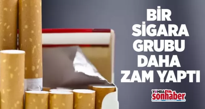 Bir sigara grubu daha zam yaptı!