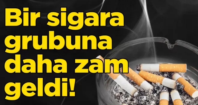 Bir sigara grubuna daha zam geldi! İşte zamlı fiyatlar