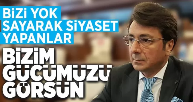 Bizi yok sayarak siyaset yapanlar  bizim gücümüzü görsün!