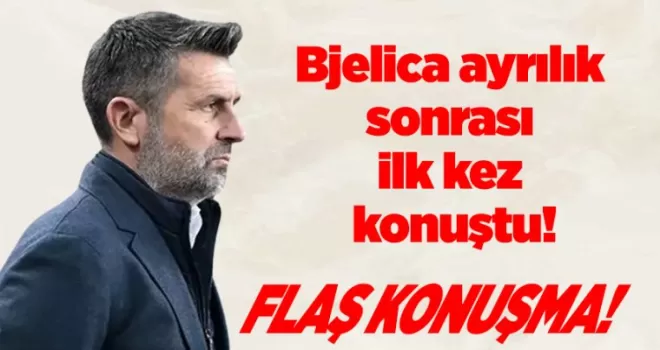 Bjelica ayrılık sonrası ilk kez konuştu!