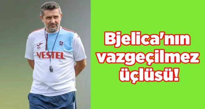 Bjelica’nın vazgeçilmez üçlüsü!