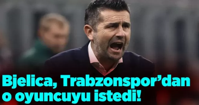 Bjelica, Trabzonspor’dan o oyuncuyu istedi!