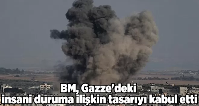 BM, Gazze’deki insani duruma ilişkin tasarıyı kabul etti