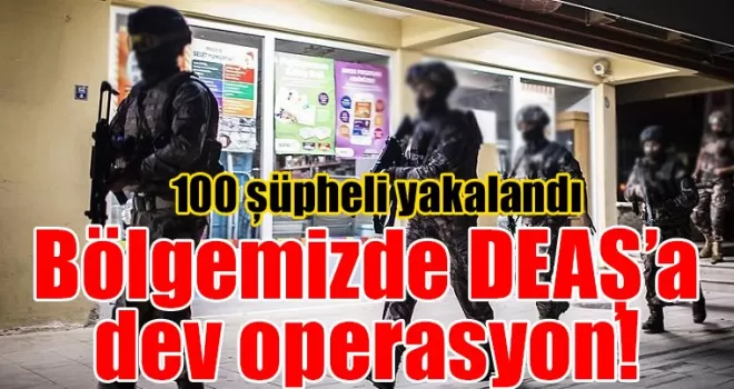 Bölgemizde DEAŞ’a dev operasyon! 100 şüpheli yakalandı