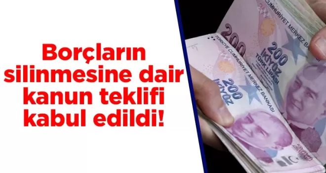 Borçların silinmesine dair kanun teklifi kabul edildi!