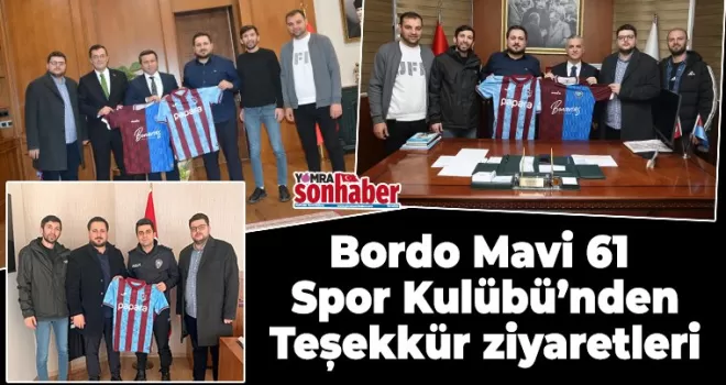 Bordo Mavi 61 Spor’dan Teşekkür ziyaretleri