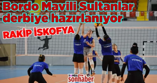Bordo Mavili Sultanlar derbiye hazırlanıyor
