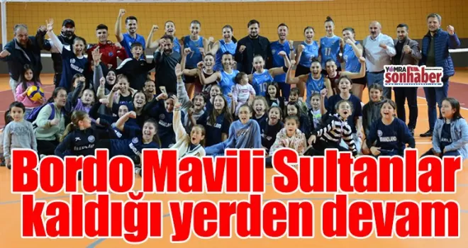 Bordo Mavili Sultanlar  kaldığı yerden devam