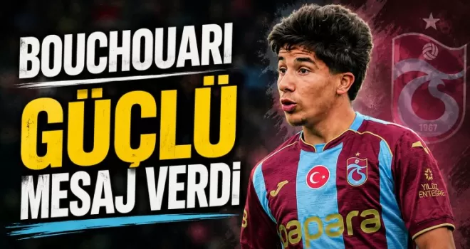 Bouchouari Güçlü Mesaj Verdi