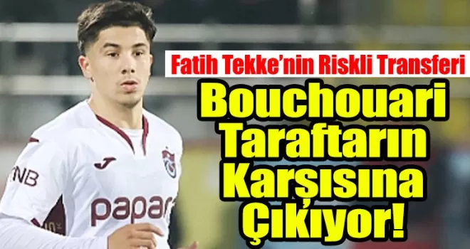 Bouchouari Taraftarın Karşısına Çıkıyor!