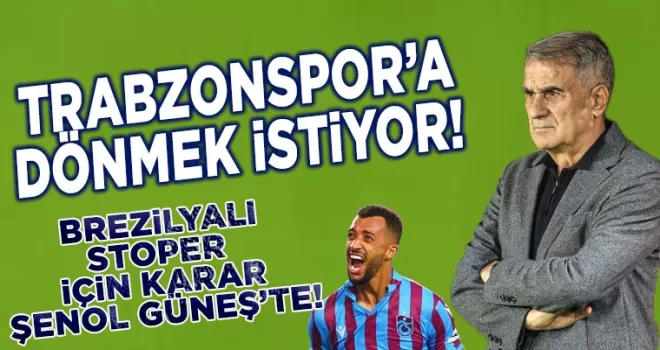 Brezilyalı Stoper İçin Karar Şenol Güneş’te