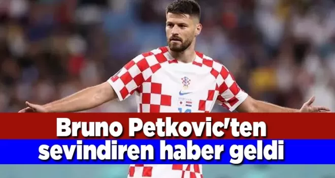 Bruno Petkovic’ten sevindiren haber geldi 