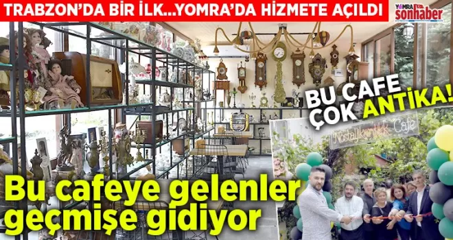Bu cafeye gelenler  geçmişe gidiyor