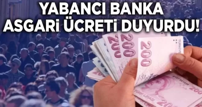 Bu kez yabancı banka duyurdu! Zamlı asgari ücret bu rakamı geçmez