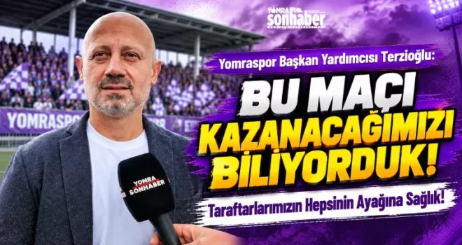 Bu Maçı Kazanacağımızı Biliyorduk!