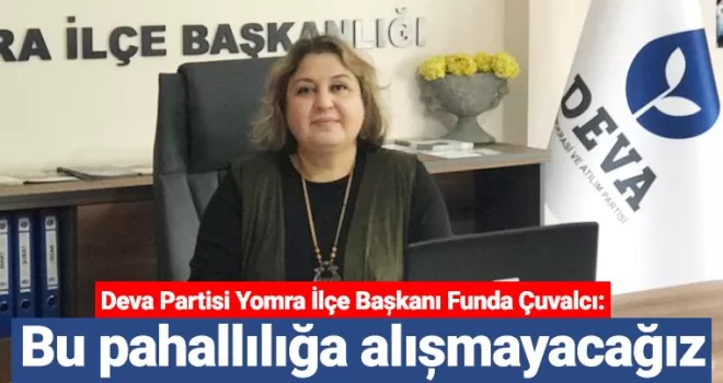 Bu pahalılığa alışmayacağız
