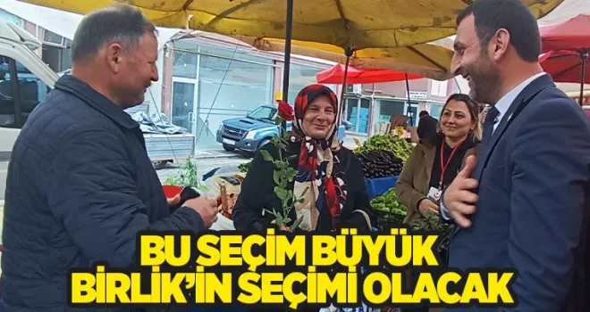 BU SEÇİM BÜYÜK BİRLİĞİN SEÇİMİ OLACAK