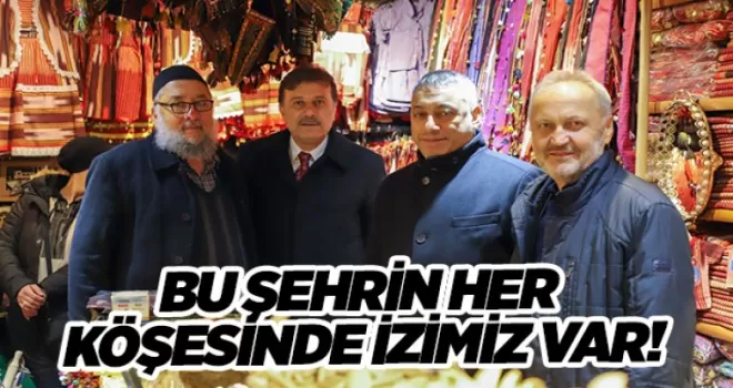 BU ŞEHRİN HER KÖŞESİNDE İZİMİZ VAR!