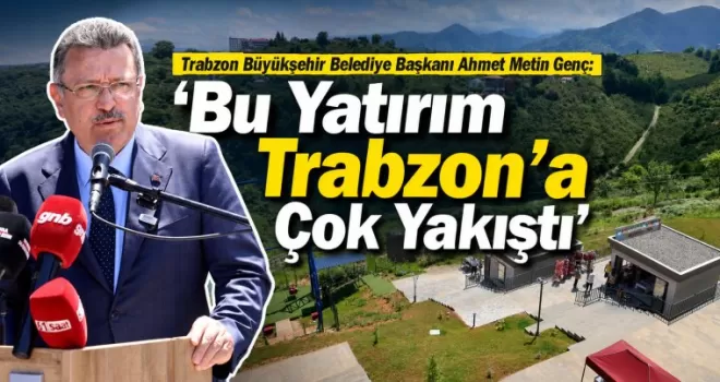 ‘Bu Yatırım Trabzon’a Çok Yakıştı’