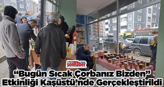 “Bugün Sıcak Çorbanız Bizden” Etkinliği Kaşüstü’nde Gerçekleştirildi