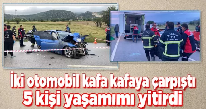Burdur’da iki otomobil kafa kafaya çarpıştı