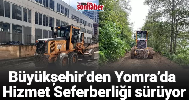 Büyükşehir’den Yomra’da  Hizmet Seferberliği sürüyor