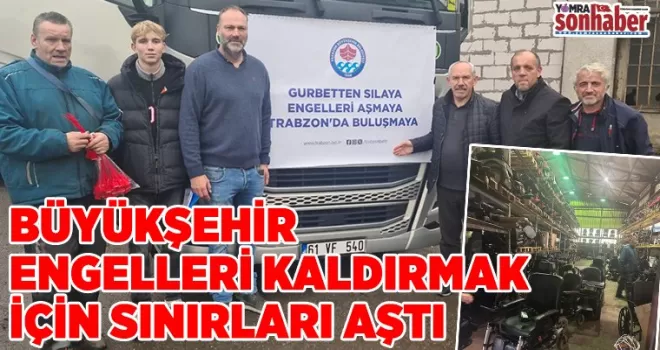 BÜYÜKŞEHİR, ENGELLERİ KALDIRMAK İÇİN SINIRLARI AŞTI