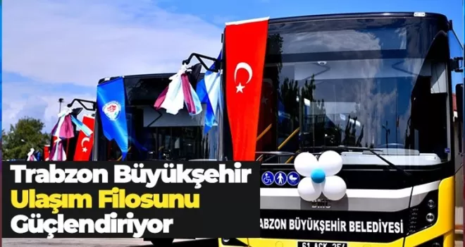 Büyükşehir ulaşım filosunu güçlendiriyor