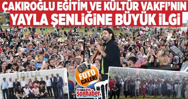 Çakıroğlu Eğitim ve Kültür Vakfı’nın yayla şenliğine