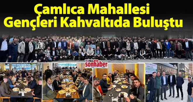 Çamlıca Mahallesi Gençleri Kahvaltıda Buluştu