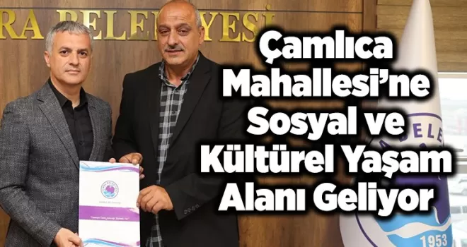 Çamlıca Mahallesi’ne Sosyal ve Kültürel Yaşam Alanı Geliyor