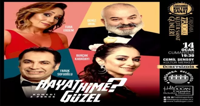 Çarşamba'da "Hayat Kime Güzel" tiyatro oyunu sahnelenecek