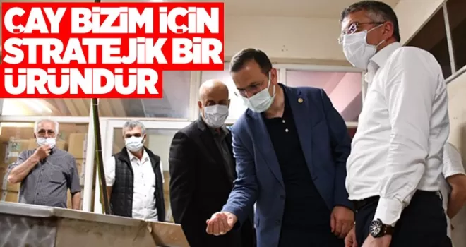 Çay Bizim İçin Stratejik bir üründür