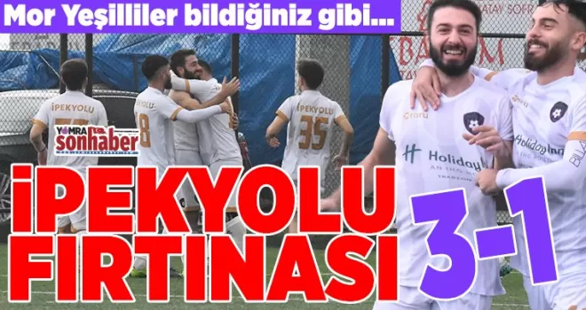 Çekilin yoldan ipekyolu geliyor 3-1