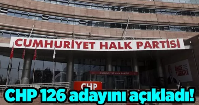 CHP 126 adayını açıkladı!