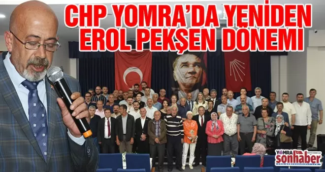  CHP’DE YENİDEN  EROL PEKŞEN DÖNEMİ